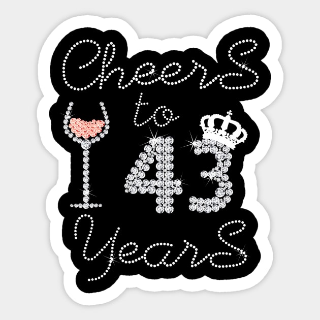 Girl Queen Drink Wine Cheers To 43 Years Old Happy Birthday Sticker by Cortes1